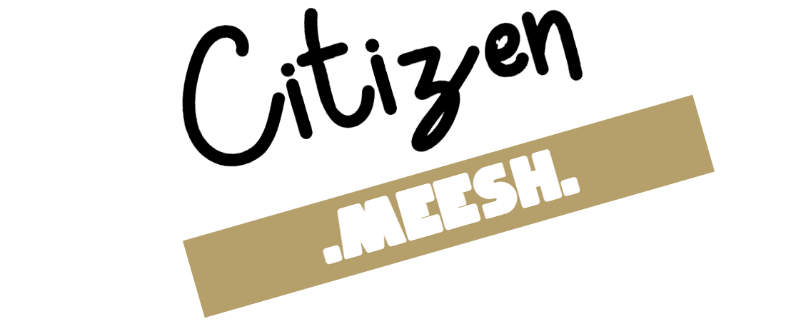Citizen Meesh